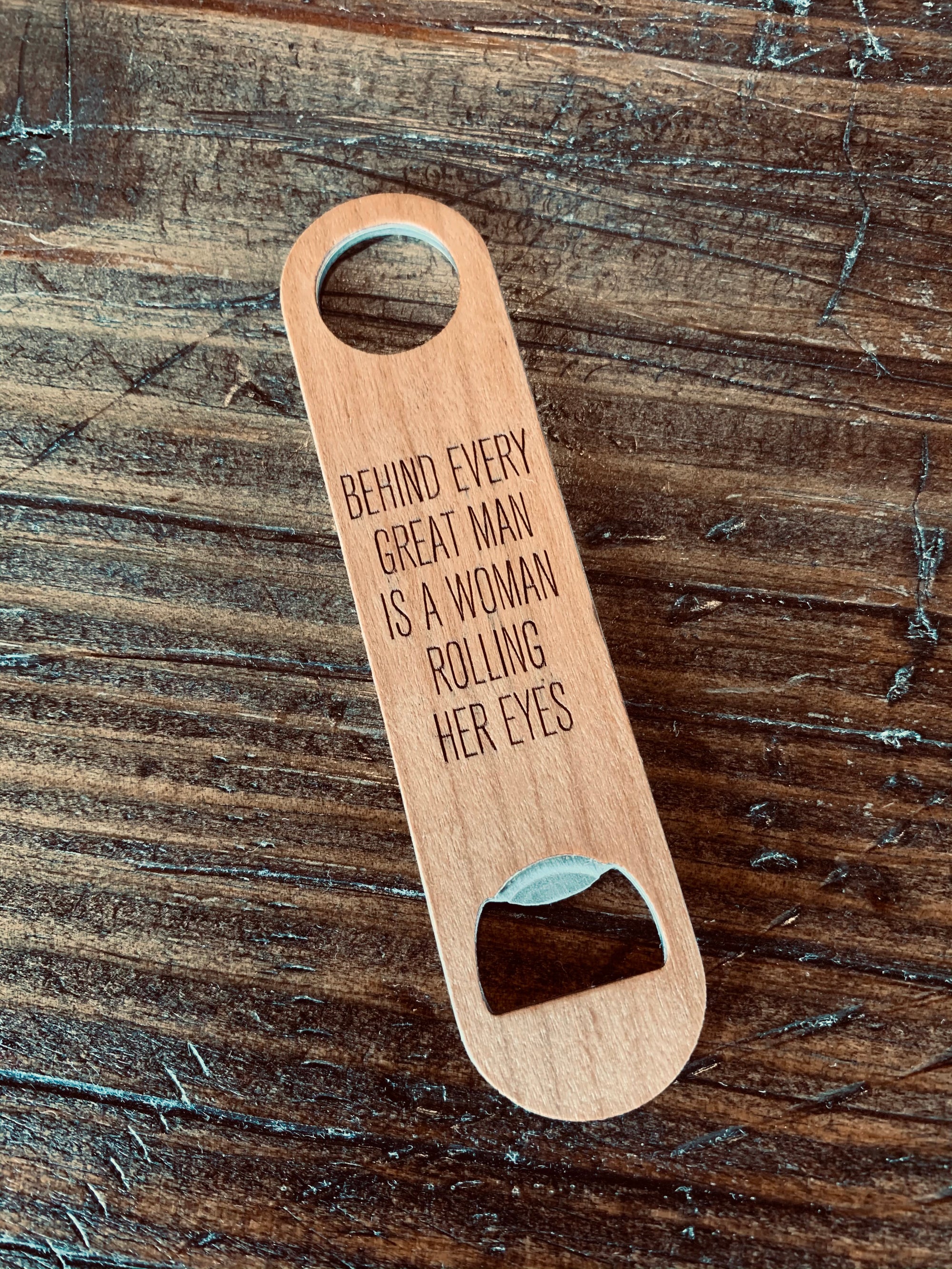 Wood & Metal Bottle Opener - Behind Every Great Man - ImpressMeGifts