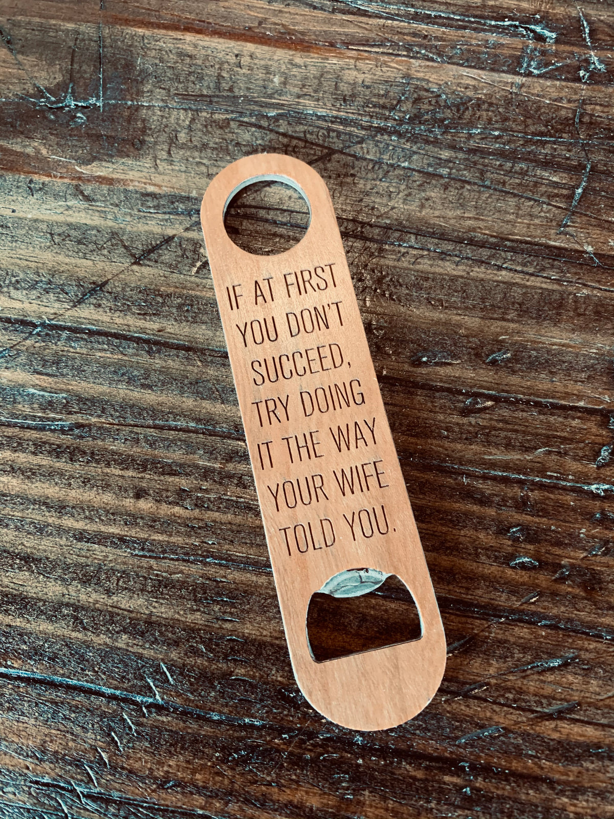 Wood &amp; Metal Bottle Opener - Your Wife Told You - ImpressMeGifts