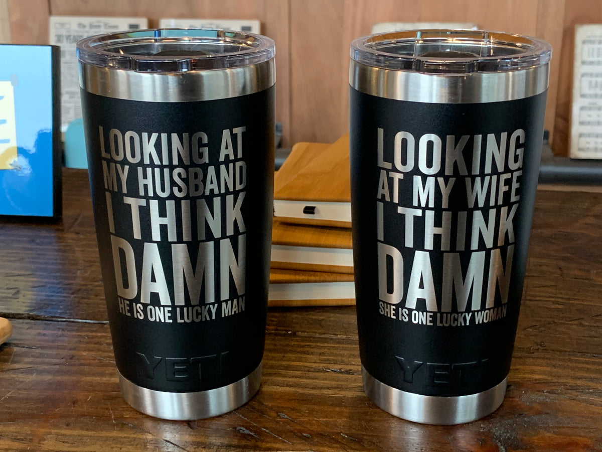 Laser Engraved Authentic YETI Rambler - Looking At My Wife/Husband